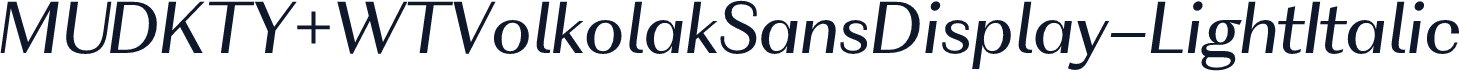 MUDKTY+WTVolkolakSansDisplay-LightItalic