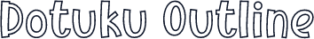 Dotuku Outline