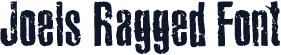 Joels Ragged Font