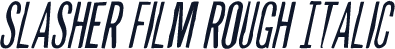 Slasher Film Rough Italic
