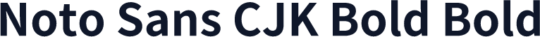 Noto Sans CJK Bold Bold