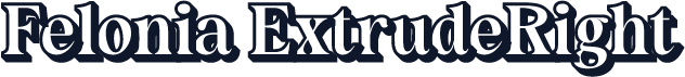 Felonia-ExtrudeRight