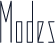 Modes