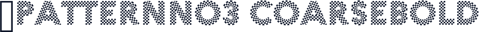 ☞PatternNo3 CoarseBold