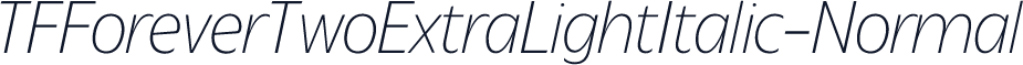 TFForeverTwoExtraLightItalic-Normal