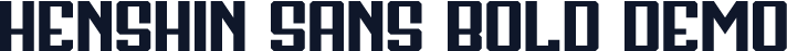 Henshin Sans Bold Demo