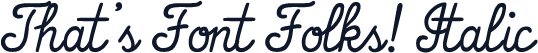 That's Font Folks! Italic