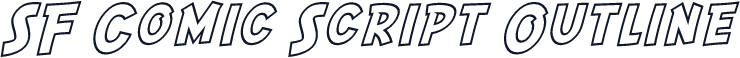SF Comic Script Outline