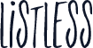 Listless