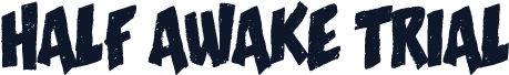 Half Awake Trial