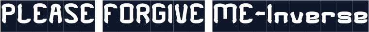 PLEASE FORGIVE ME-Inverse