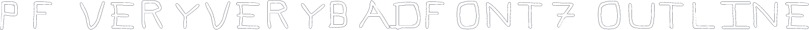 Pf_veryverybadfont7 Outline