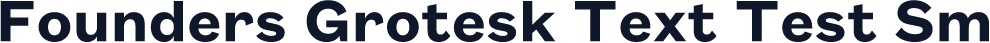 Founders Grotesk Text Test Sm