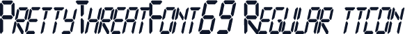 PrettyThreatFont69 Regular ttcon