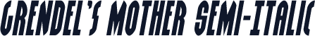 Grendel's Mother Semi-Italic