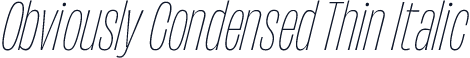 Obviously Condensed Thin Italic