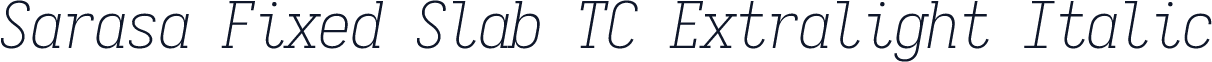 Sarasa Fixed Slab TC Extralight Italic