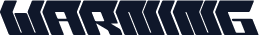 WARNING
