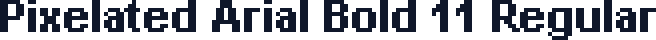 Pixelated Arial Bold 11 Regular