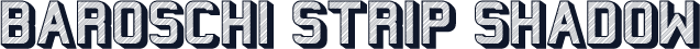 Baroschi Strip Shadow