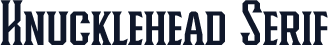 Knucklehead Serif