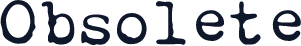 Obsolete