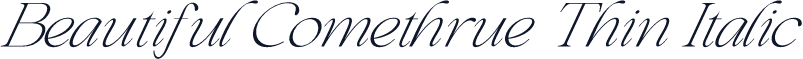 Beautiful Comethrue Thin Italic