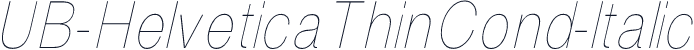 UB-HelveticaThinCond-Italic