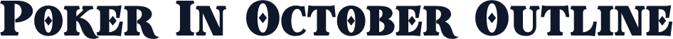 Poker In October Outline