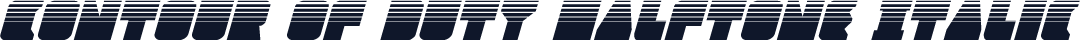 Contour of Duty Halftone Italic
