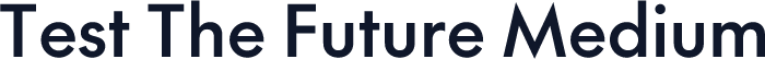 Test The Future Medium