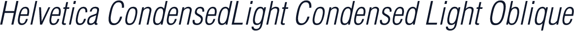 Helvetica CondensedLight Condensed Light Oblique