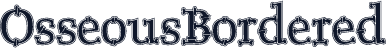 OsseousBordered