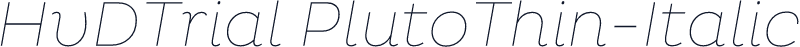 HvDTrial PlutoThin-Italic