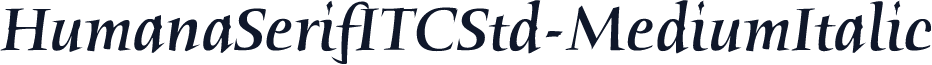 HumanaSerifITCStd-MediumItalic