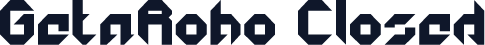 ☞GetaRobo Closed