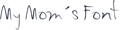 My Mom´s Font