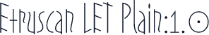 Etruscan LET Plain:1.0