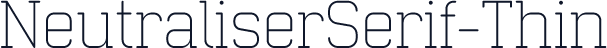 NeutraliserSerif-Thin
