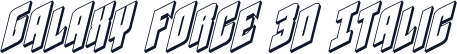 Galaxy Force 3D Italic