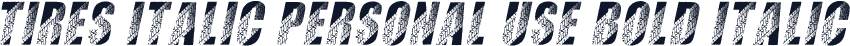 TIRES ITALIC PERSONAL USE Bold Italic