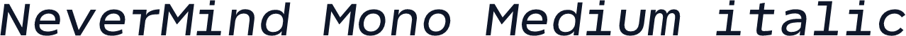 NeverMind Mono Medium italic