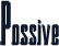 Possive