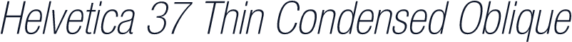 Helvetica 37 Thin Condensed Oblique