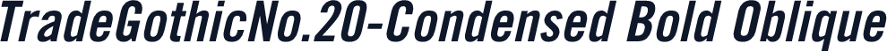 TradeGothicNo.20-Condensed Bold Oblique