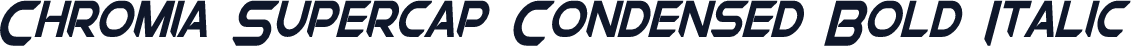 Chromia Supercap Condensed Bold Italic
