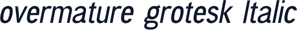 overmature grotesk Italic