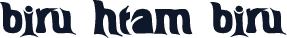 BIRU-HTAM-BIRU
