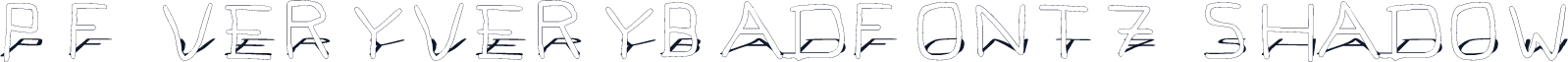 Pf_veryverybadfont7 Shadow