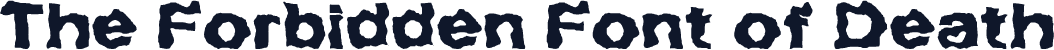The Forbidden Font of Death